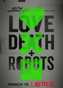 Love, Death & Robots - Season 1 Love, Death & Robots - Season 1