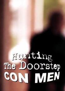 Hunting the Doorstep Conmen Hunting the Doorstep Conmen