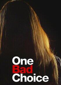 One Bad Choice One Bad Choice