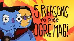 5 REASONS TO PICK OGRE MAGI 5 REASONS TO PICK OGRE MAGI