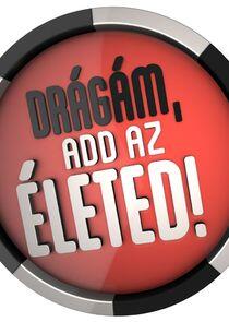 Drágám, add az életed! Drágám, add az életed!