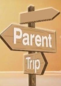 The Parent Trip The Parent Trip