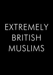 Extremely British Muslims Extremely British Muslims