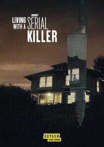 Living with a Serial Killer Living with a Serial Killer