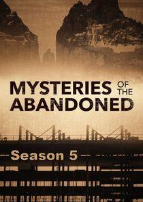 Mysteries of the Abandoned - Season 5 Mysteries of the Abandoned - Season 5