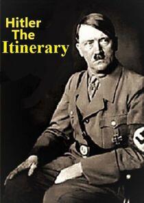 Adolf Hitler: The Itinerary Adolf Hitler: The Itinerary
