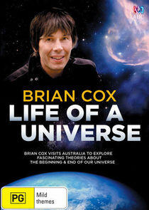 Brian Cox: Life of a Universe Brian Cox: Life of a Universe