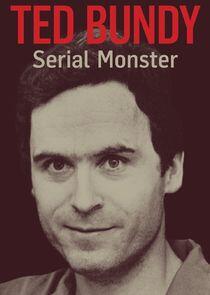 Ted Bundy: Serial Monster Ted Bundy: Serial Monster