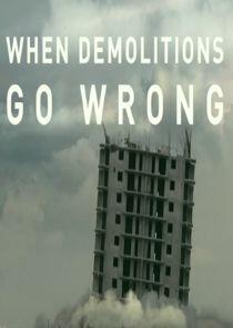 When Demolitions Go Wrong When Demolitions Go Wrong