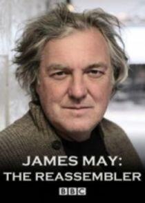 James May: The Reassembler James May: The Reassembler