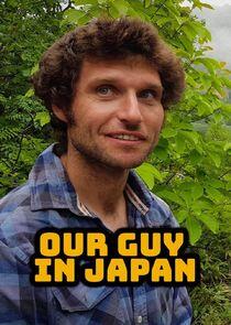 Our Guy in Japan Our Guy in Japan