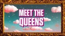 Meet the Queens Meet the Queens