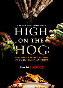 High on the Hog: How African American Cuisine Transformed America - Season 1 High on the Hog: How African American Cuisine Transformed America - Season 1