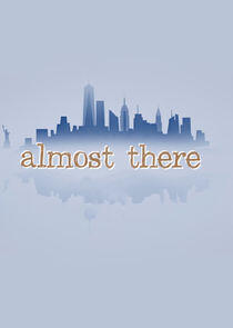 Almost There - Season 1 Almost There - Season 1