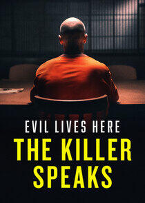 Evil Lives Here: The Killer Speaks Evil Lives Here: The Killer Speaks