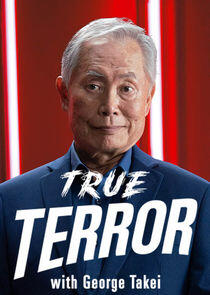 True Terror with George Takei True Terror with George Takei