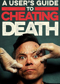 A User's Guide to Cheating Death - Season 1 A User's Guide to Cheating Death - Season 1