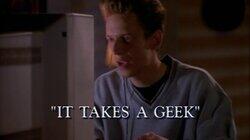 It Takes a Geek It Takes a Geek