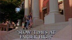 Slow Times at Farber High Slow Times at Farber High