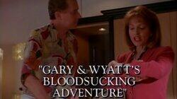 Gary & Wyatt's Bloodsucking Adventure Gary & Wyatt's Bloodsucking Adventure