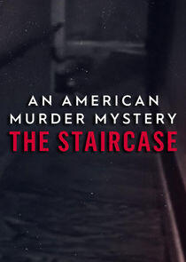 An American Murder Mystery: The Staircase An American Murder Mystery: The Staircase