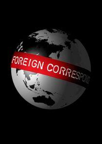 Foreign Correspondent Foreign Correspondent