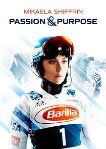 Mikaela Shiffrin: Passion & Purpose Mikaela Shiffrin: Passion & Purpose