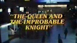 The Queen and the Improbable Knight The Queen and the Improbable Knight