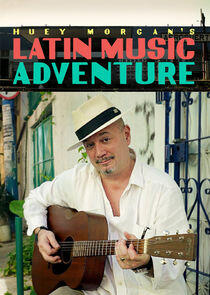 Huey Morgan's Latin Music Adventure Huey Morgan's Latin Music Adventure