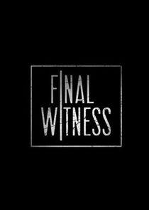 Final Witness Final Witness