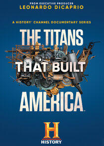 The Titans That Built America The Titans That Built America