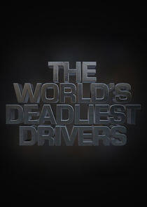 World's Deadliest Drivers World's Deadliest Drivers