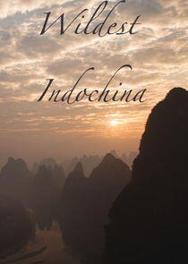 Wildest Indochina - Season 1 Wildest Indochina - Season 1