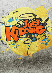 Just Kidding Just Kidding