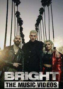 Bright: The Music Videos Bright: The Music Videos