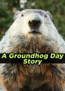 A Groundhog Day Story A Groundhog Day Story