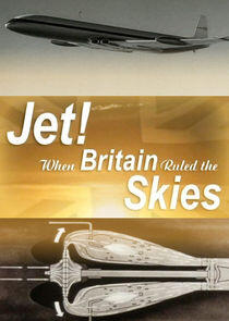 Jet! When Britain Ruled the Skies Jet! When Britain Ruled the Skies