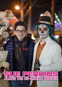 Sue Perkins: Along the US-Mexico Border Sue Perkins: Along the US-Mexico Border