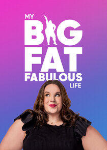 My Big Fat Fabulous Life My Big Fat Fabulous Life