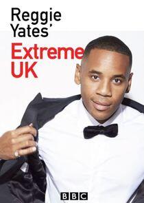 Reggie Yates' Extreme UK - Season 1 Reggie Yates' Extreme UK - Season 1