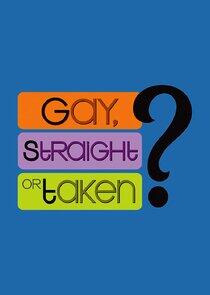 Gay, Straight or Taken? Gay, Straight or Taken?