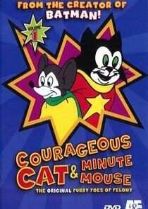 Courageous Cat and Minute Mouse Courageous Cat and Minute Mouse