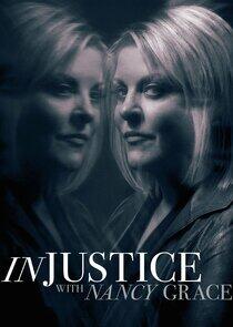 Injustice with Nancy Grace Injustice with Nancy Grace