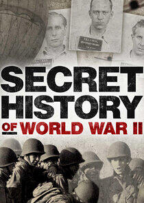 Secret History of WWII Secret History of WWII
