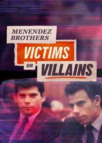 Menendez Brothers: Victims or Villains Menendez Brothers: Victims or Villains