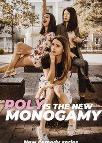 Poly Is the New Monogamy Poly Is the New Monogamy