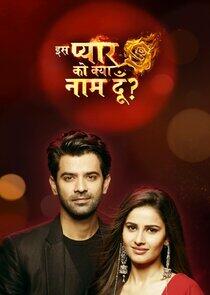 Iss Pyaar Ko Kya Naam Doon? 3 Iss Pyaar Ko Kya Naam Doon? 3