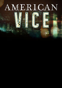 American Vice - Season 1 American Vice - Season 1