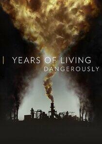 Years of Living Dangerously Years of Living Dangerously