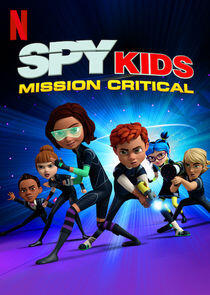 Spy Kids: Mission Critical - Season 2 Spy Kids: Mission Critical - Season 2
